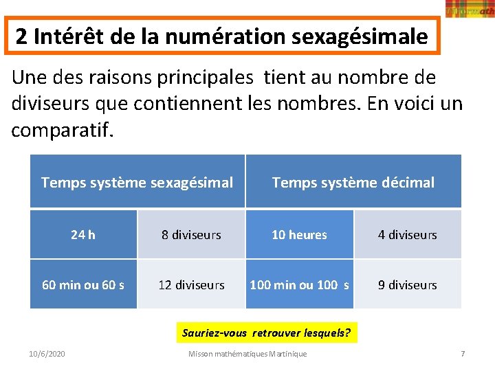 2 Intérêt de la numération sexagésimale Une des raisons principales tient au nombre de