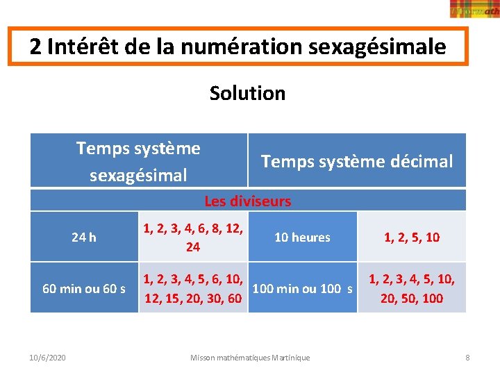 2 Intérêt de la numération sexagésimale Solution Temps système sexagésimal Temps système décimal Les
