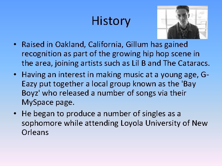 History • Raised in Oakland, California, Gillum has gained recognition as part of the