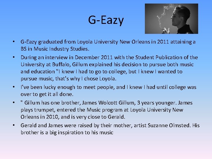 G-Eazy • G-Eazy graduated from Loyola University New Orleans in 2011 attaining a BS