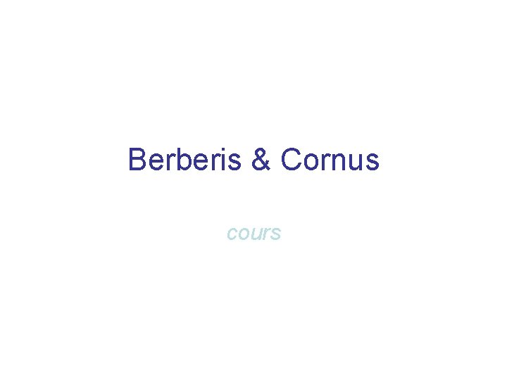 Berberis & Cornus cours 