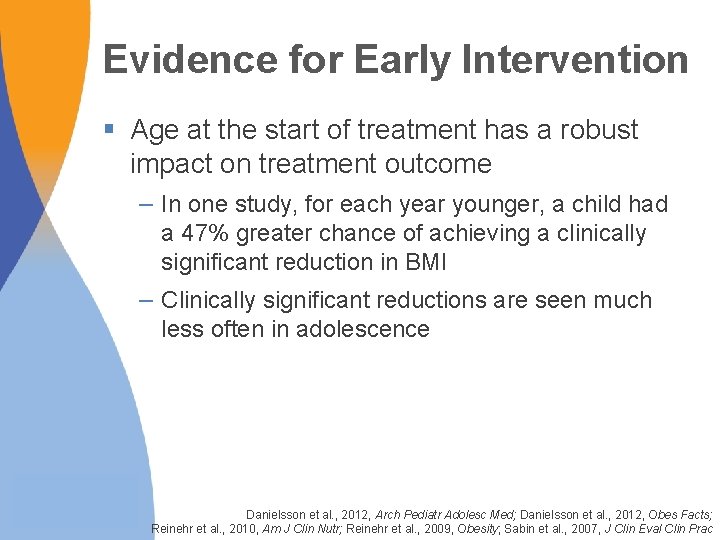 Evidence for Early Intervention § Age at the start of treatment has a robust