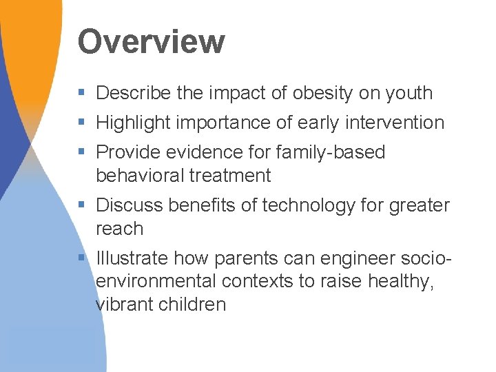 Overview § Describe the impact of obesity on youth § Highlight importance of early