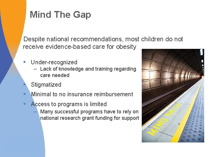 Mind The Gap Despite national recommendations, most children do not receive evidence-based care for