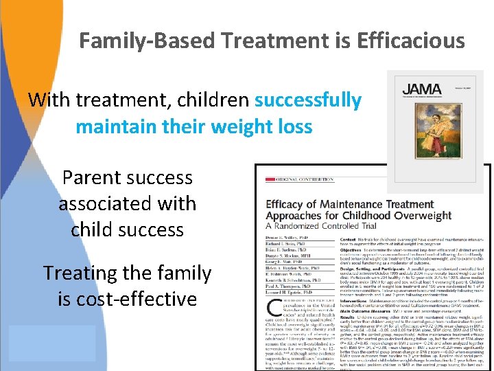 Family-Based Treatment is Efficacious With treatment, children successfully maintain their weight loss Parent success