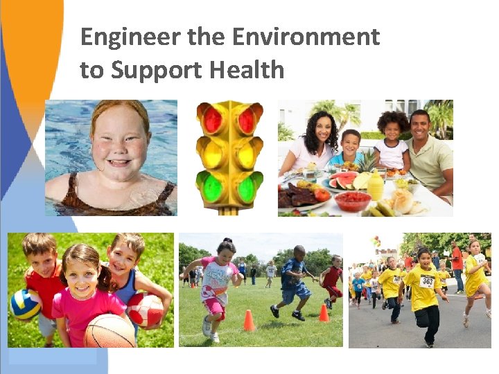 Engineer the Environment to Support Health Engineer the Environment to Support Health