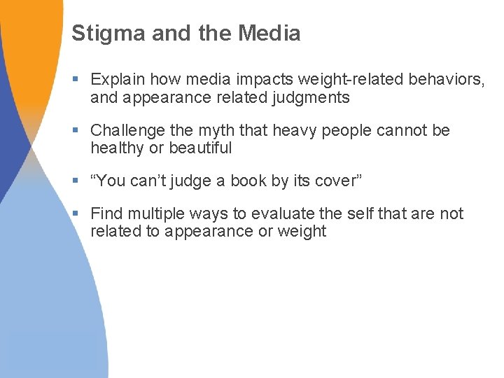 Stigma and the Media § Explain how media impacts weight-related behaviors, and appearance related