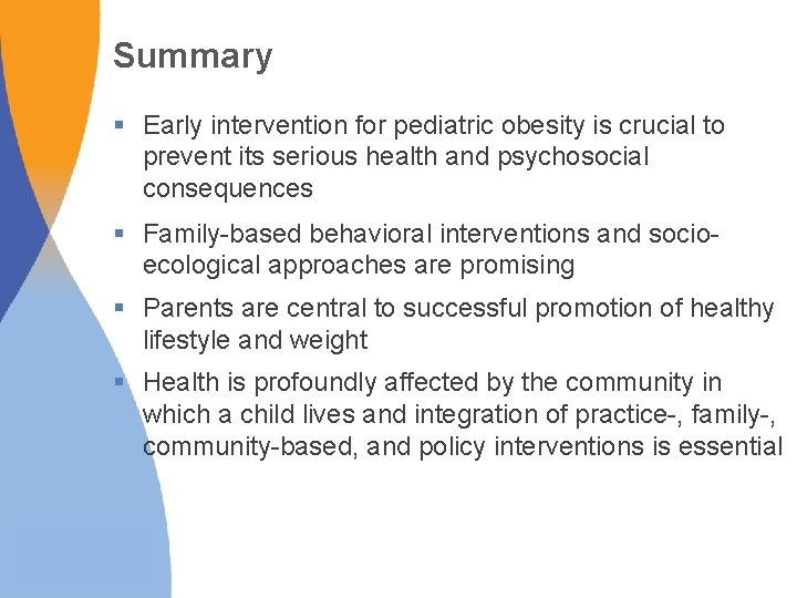 Summary § Early intervention for pediatric obesity is crucial to prevent its serious health