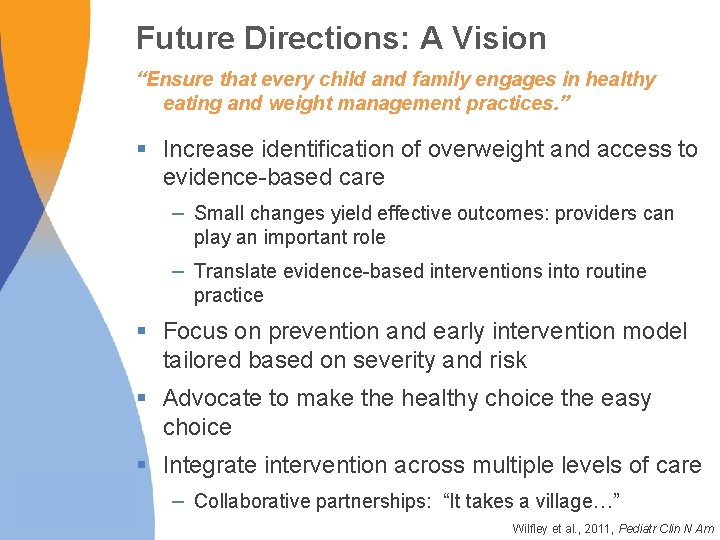 Future Directions: A Vision “Ensure that every child and family engages in healthy eating