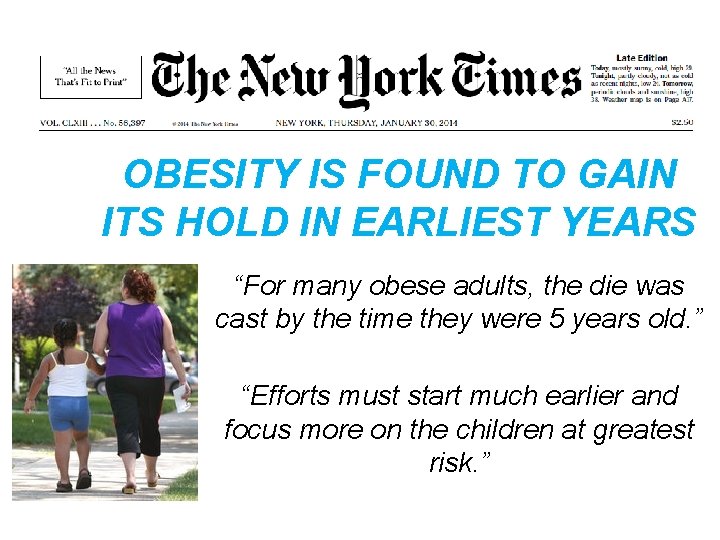 OBESITY IS FOUND TO GAIN ITS HOLD IN EARLIEST YEARS “For many obese adults,