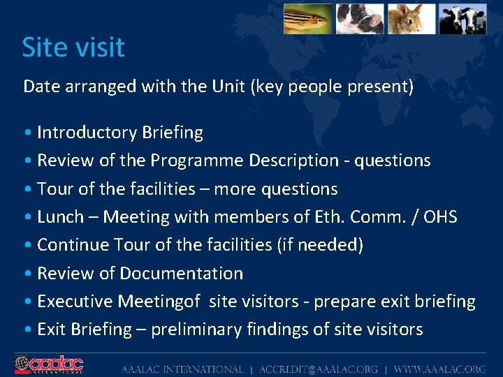 Site visit Date arranged with the Unit (key people present) • Introductory Briefing •