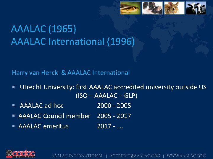 AAALAC (1965) AAALAC International (1996) Harry van Herck & AAALAC International § Utrecht University: