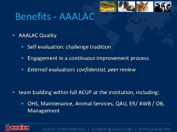 Benefits - AAALAC • AAALAC Quality • Self evaluation: challenge tradition • Engagement in