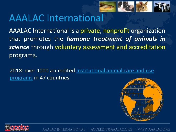 AAALAC International is a private, nonprofit organization that promotes the humane treatment of animals