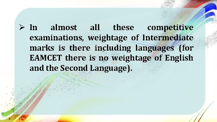 Ø In almost all these competitive examinations, weightage of Intermediate marks is there including