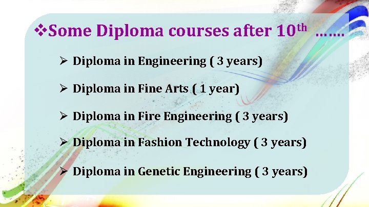 v. Some Diploma courses after 10 th ……. Ø Diploma in Engineering ( 3