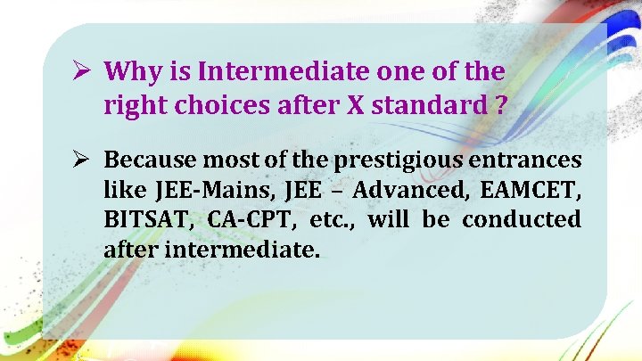 Ø Why is Intermediate one of the right choices after X standard ? Ø