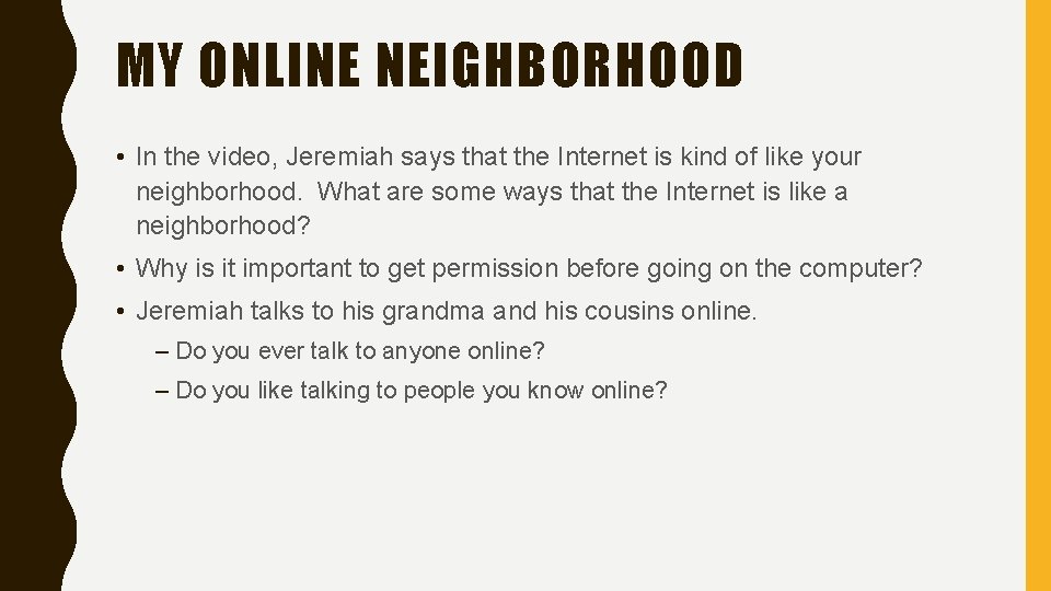MY ONLINE NEIGHBORHOOD • In the video, Jeremiah says that the Internet is kind