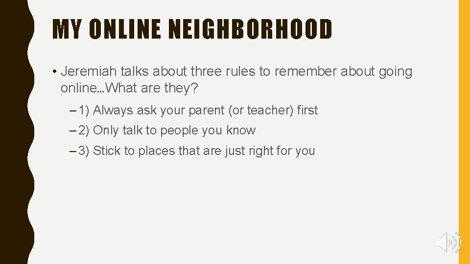 MY ONLINE NEIGHBORHOOD • Jeremiah talks about three rules to remember about going online…What