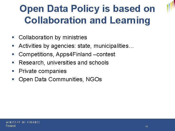 Open Data Policy is based on Collaboration and Learning § § § Finland Collaboration