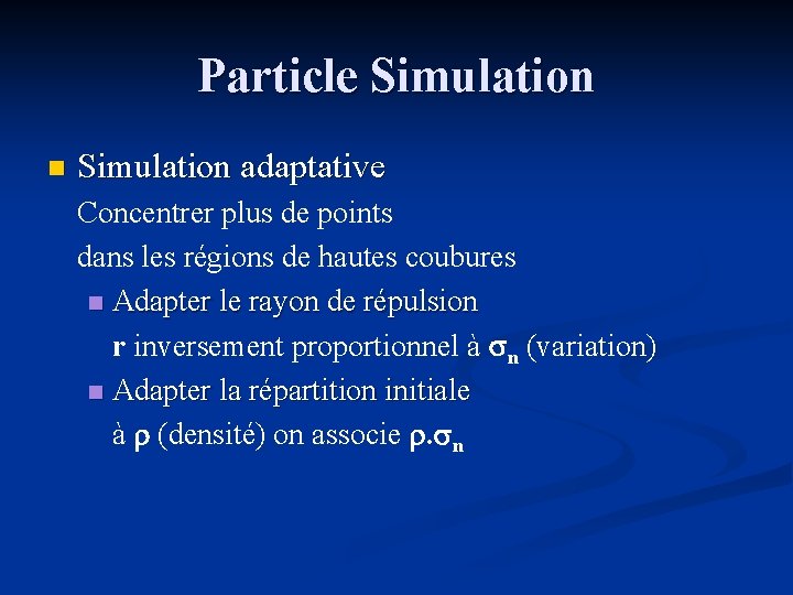 Particle Simulation n Simulation adaptative Concentrer plus de points dans les régions de hautes