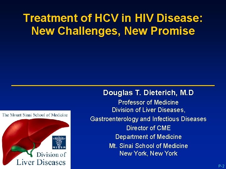 Treatment of HCV in HIV Disease: New Challenges, New Promise Douglas T. Dieterich, M.