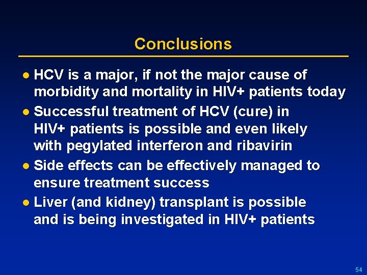 Conclusions l HCV is a major, if not the major cause of morbidity and