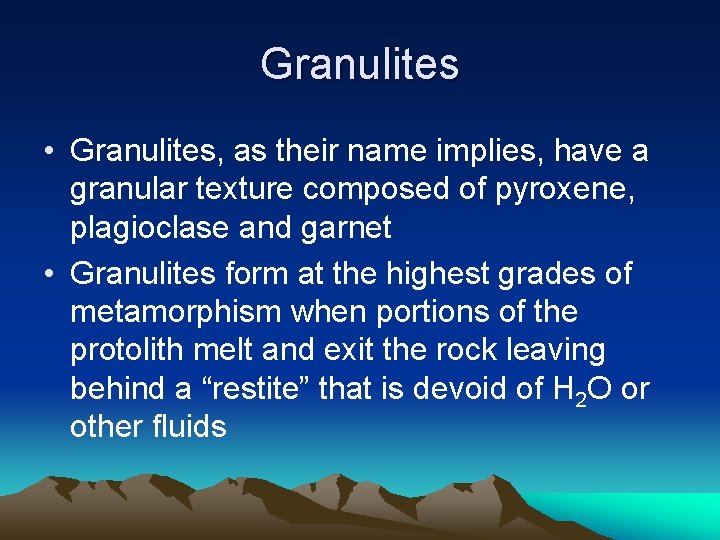 Granulites • Granulites, as their name implies, have a granular texture composed of pyroxene,