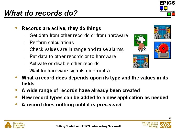 What do records do? • • • Records are active, they do things -