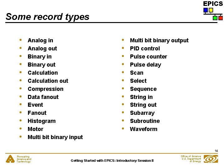 Some record types • • • • Analog in Analog out Binary in Binary