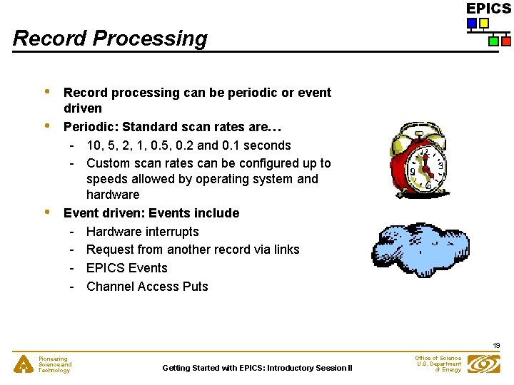 Record Processing • • • Record processing can be periodic or event driven Periodic: