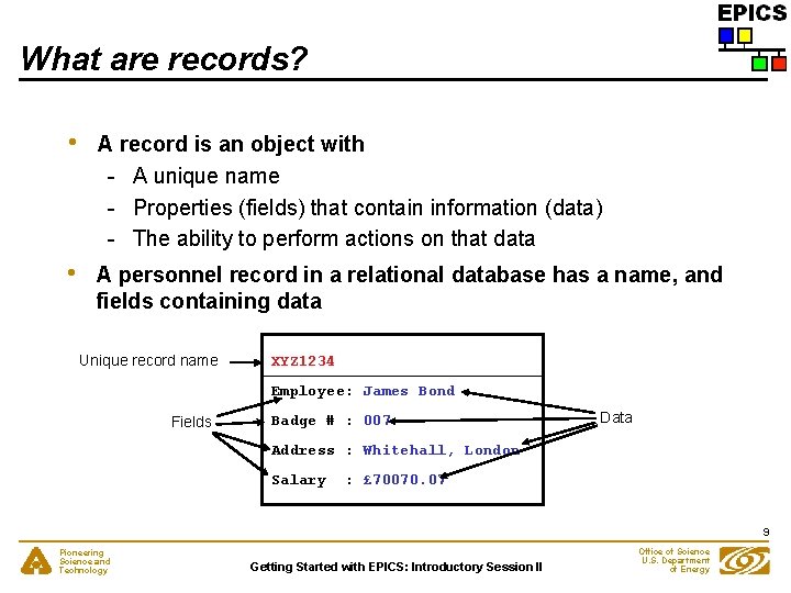What are records? • A record is an object with - A unique name