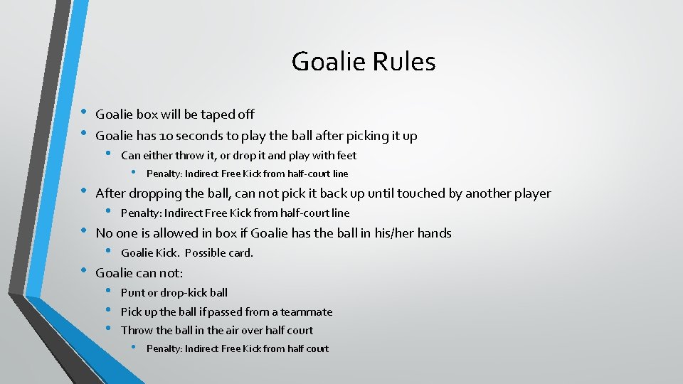 Goalie Rules • • • Goalie box will be taped off Goalie has 10