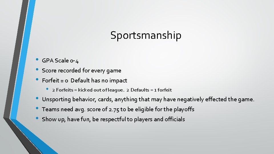 Sportsmanship • • • GPA Scale 0 -4 Score recorded for every game Forfeit