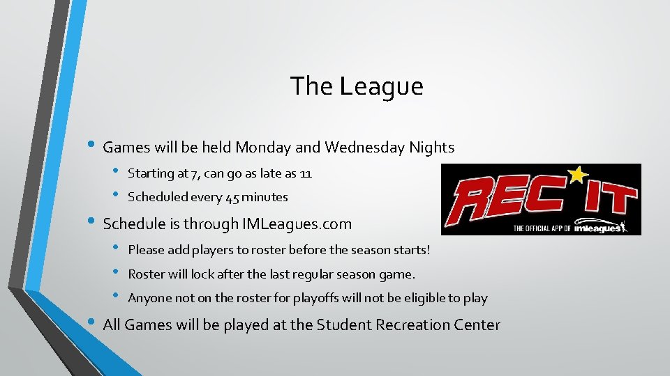 The League • Games will be held Monday and Wednesday Nights • • Starting