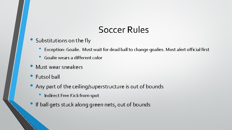  • Substitutions on the fly • • Soccer Rules Exception: Goalie. Must wait