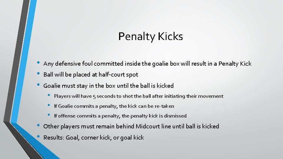 Penalty Kicks • • • Any defensive foul committed inside the goalie box will