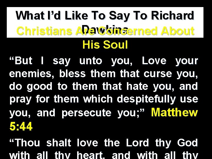 What I’d Like To Say To Richard Dawkins Christians Are Concerned About His Soul What I’d Like To Say To Richard Dawkins Christians Are Concerned About His Soul