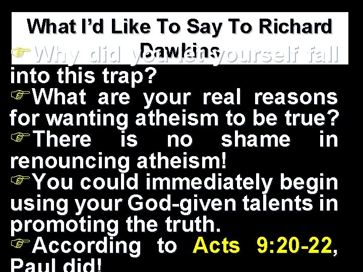 What I’d Like To Say To Richard Dawkins FWhy did you let yourself fall What I’d Like To Say To Richard Dawkins FWhy did you let yourself fall