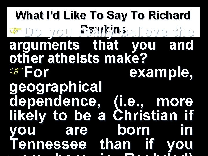 What I’d Like To Say To Richard Dawkins FDo you really believe the arguments What I’d Like To Say To Richard Dawkins FDo you really believe the arguments