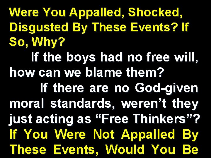 Were You Appalled, Shocked, Disgusted By These Events? If So, Why? If the boys Were You Appalled, Shocked, Disgusted By These Events? If So, Why? If the boys