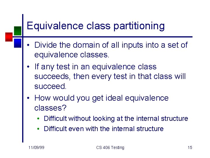 Equivalence class partitioning • Divide the domain of all inputs into a set of