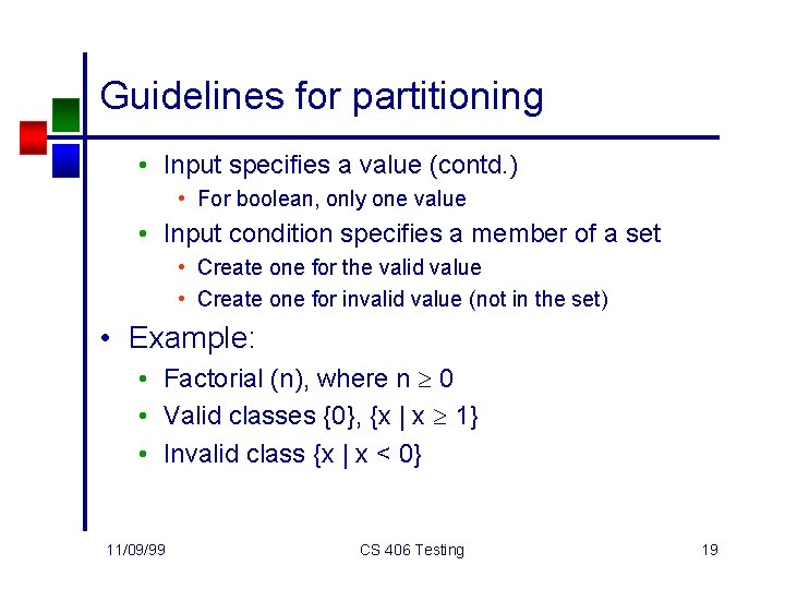 Guidelines for partitioning • Input specifies a value (contd. ) • For boolean, only