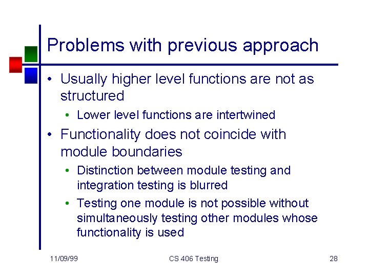 Problems with previous approach • Usually higher level functions are not as structured •