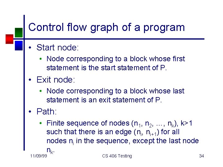Control flow graph of a program • Start node: • Node corresponding to a