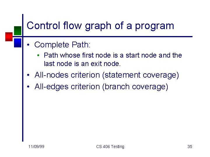 Control flow graph of a program • Complete Path: • Path whose first node
