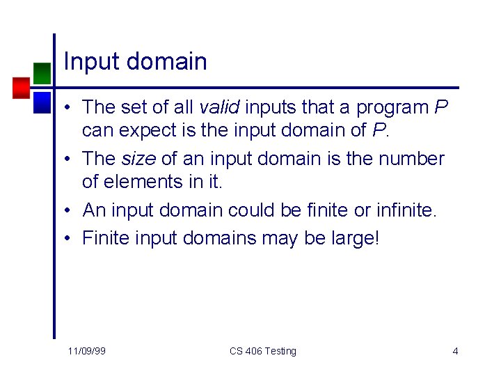 Input domain • The set of all valid inputs that a program P can