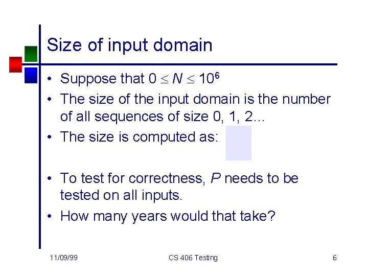 Size of input domain • Suppose that 0 N 106 • The size of