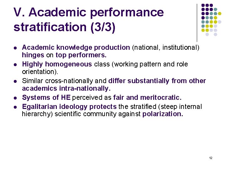 V. Academic performance stratification (3/3) l l l Academic knowledge production (national, institutional) hinges