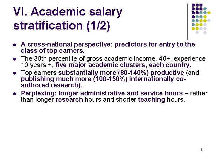 VI. Academic salary stratification (1/2) l l A cross-national perspective: predictors for entry to